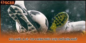 keo chap la gi top 4 hinh thuc cuoc pho bien nhat 300x150 1